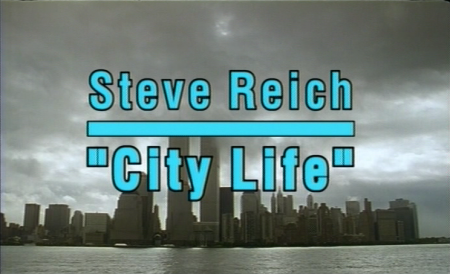 STEVE REICH: CITY LIFE